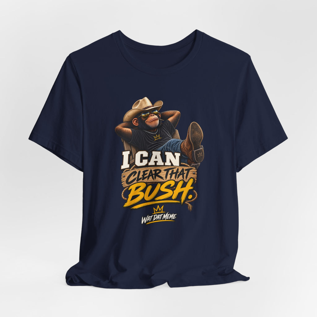 I Can Clear That Bush – Funny Cowboy Monkey T-Shirt