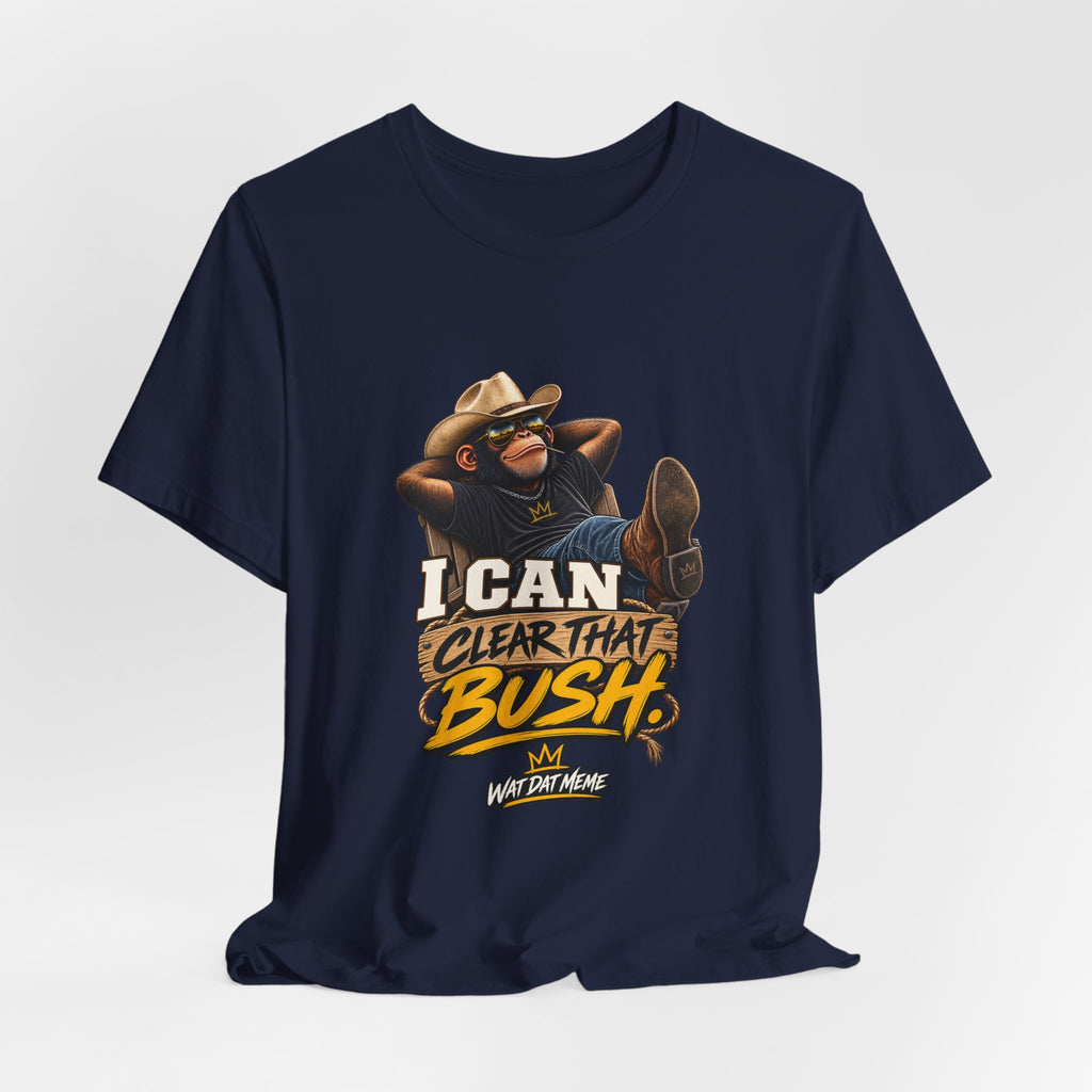 I Can Clear That Bush – Funny Cowboy Monkey T-Shirt