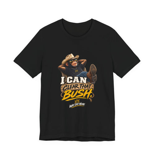I Can Clear That Bush funny cowboy monkey T-shirt in black
