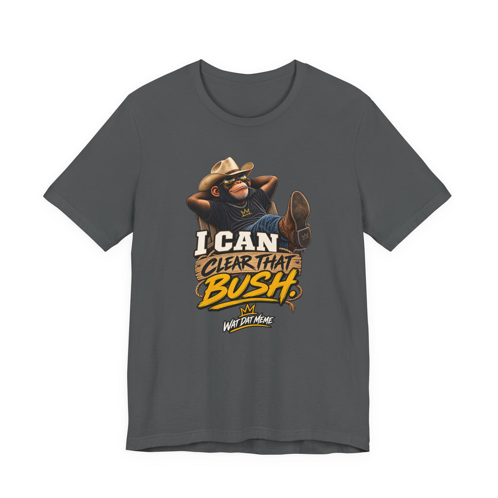 I Can Clear That Bush – Funny Cowboy Monkey T-Shirt