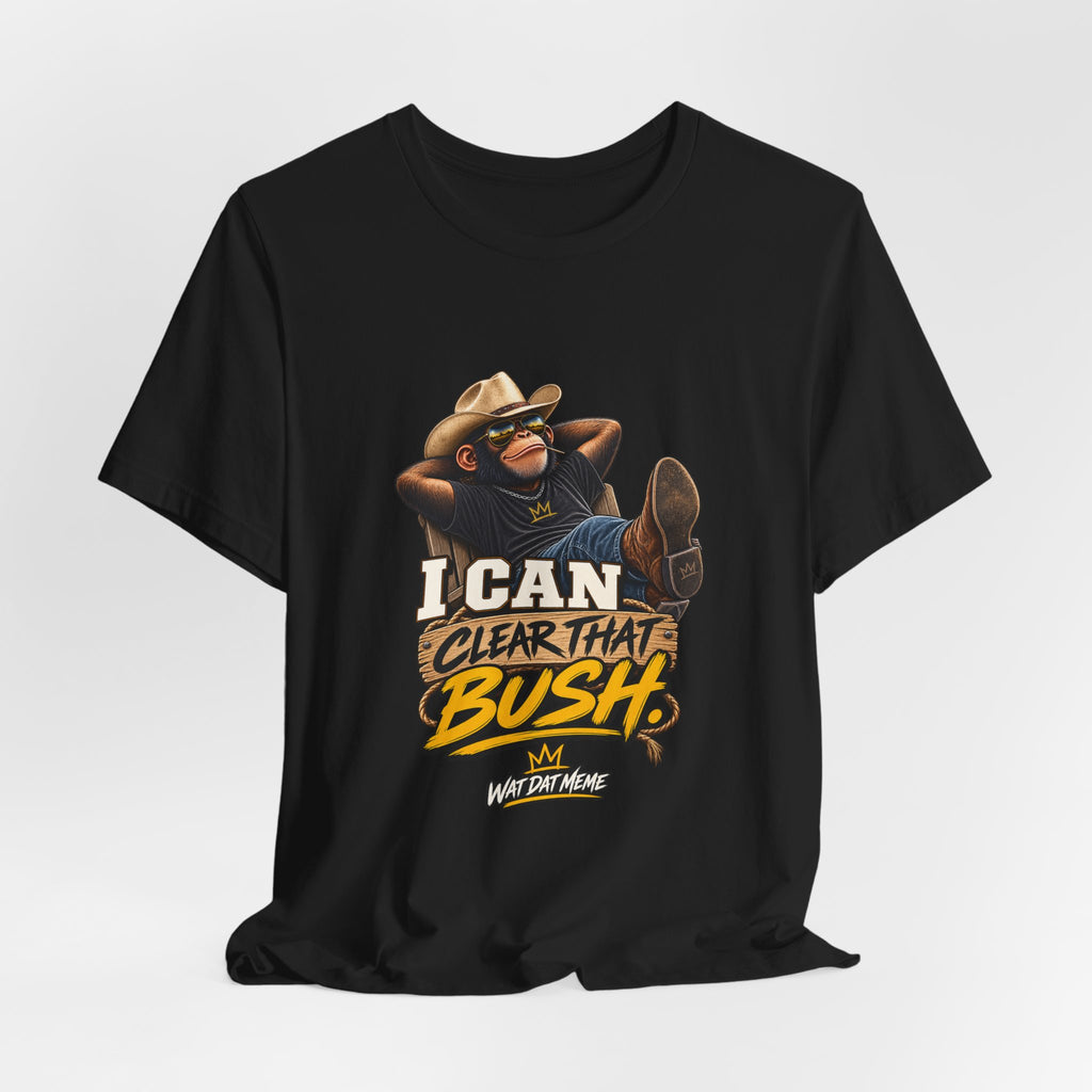 I Can Clear That Bush – Funny Cowboy Monkey T-Shirt